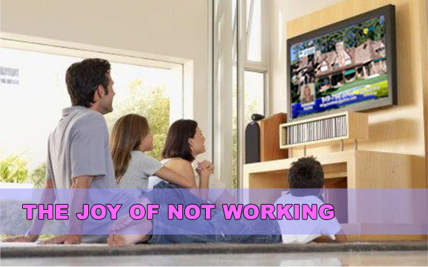 THE JOY OF NOT WORKING